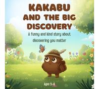 Kakabu and the Big Discovery: A funny and kind story about discovering you matter