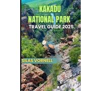 KAKADU NATIONAL PARK TRAVEL GUIDE 2025
