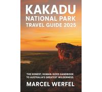 Kakadu National Park Travel Guide 2025: The Honest, Human-Sized Handbook to Australia’s Greatest Wilderness