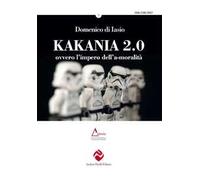 Kakania 2.0 ovvero l’impero dell’a-moralità. Nuova ediz.