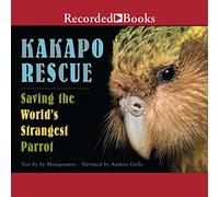 Kakapo Rescue: Saving the World's Strangest Parrot