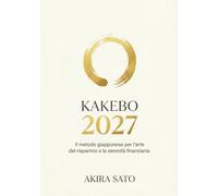 Kakebo 2027 - Il Libro Del Risparmio: L'originale metodo giapponese per la gestione del budget e il risparmio senza stress. Agenda dei conti di casa e Planner finanziario