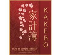 Kakebo: Cahier de compte personnel pour bien gerer son budget pour enfin économiser de l'argent - Livre de compte Japonais - Kakeibo intemporel.