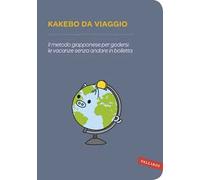 Kakebo da viaggio. Il metodo giapponese per godersi le vacanze senza andare in bolletta