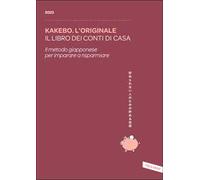 Kakebo. L'originale 2023. Il libro dei conti di casa. Il metodo giapponese per imparare a risparmiare