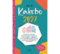 Kakebo: Prendi il controllo delle tue spese, risparmia e organizza il tuo budget con il metodo giapponese per la gestione consapevole del denaro