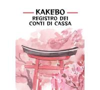Kakebo Registro Dei Conti Di Cassa: Mensile Settimanale Bilancio Pianificatore Pagamento Fattura Tracker, Metodo di Bilancio Giapponese, Pratico ... per Mantenere il vostro Budget e Risparmiare