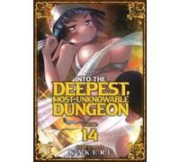 Kakeru Into the Deepest, Most Unknowable Dungeon Vol. 14 (Tascabile)