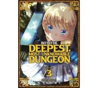 Kakeru Into the Deepest, Most Unknowable Dungeon Vol. 3 (Tascabile)