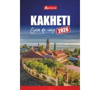 KAKHETI GUÍA DE VIAJE 2026: Descubra viñedos, rutas del vino, pueblos pintorescos, cocina local y las mejores cosas que hacer en Georgia