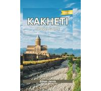 KAKHETI TRAVEL GUIDE 2025-2026: From Telavi to Signagi - Exploring Georgia’s Eastern Heartland, One Vineyard at a Time