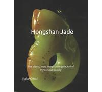 Kako Crisci Hongshan Jade (Tascabile) Ancient Chinese Jade