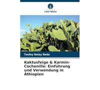 Kaktusfeige & Karmin-Cochenille: Einführung und Verwendung in Äthiopien
