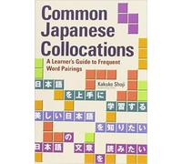 Kakuko Shoji Common Japanese Collocations (Tascabile)