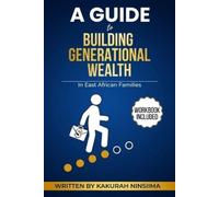 Kakurah Ninsiim A Guide to Building Generational Wealth in East Afri (Tascabile)