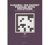 Kakuro : 100 Expert Puzzles with Solutions: Kakuro Puzzle Book for Adults Expert Difficulty - Volume 2