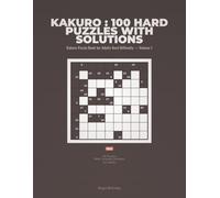 Kakuro : 100 Hard Puzzles with Solutions: Kakuro Puzzle Book for Adults Hard Difficulty - Volume 1