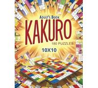 Kakuro 10x10: A Collection of Easy, Normal, and Hard Puzzles for All Skill Levels