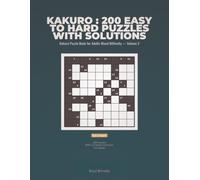 Kakuro : 200 Easy to Hard Puzzles with Solutions: Kakuro Puzzle Book 200 Easy to Hard Cross Sums Puzzles with Solutions for Adults Mixed Difficulty - Volume 3