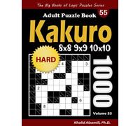 Kakuro Adult Puzzle Book: 1000 Hard Cross Sums (8x8, 9x9, 10x10) Puzzles