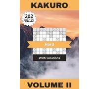 Kakuro Book Hard Volume II: 202 Relaxing Puzzles To Help You Become A Mental Maths Master! Solutions Included | 6" x 9" | 202 Pages