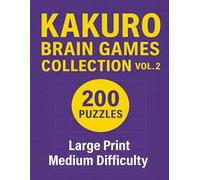 Kakuro Brian Games Collection Vol 2: 200 Number Crossword Puzzles Challenges in Large Print (Medium Difficulty)