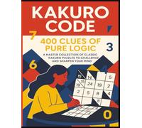 Kakuro Code: 400 Clues of Pure Logic: 8.5 X 11" | Puzzles | Mind Games | Math Games