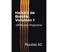 Kakuro de Bolsillo. Volumen 1: 100 Puzzles Progresivos