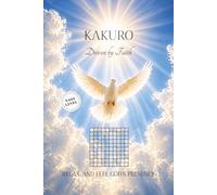 KAKURO Driven by Faith-Easy Level: Easy Kakuro Puzzles with Encouraging Bible Verses | Relaxing Christian Brain Games to Calm the Mind, Improve Focus, ... | 6x9 Inches, 110 Pages | 50+ Puzzles