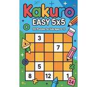 Kakuro Easy 5x5: 102 Puzzles for Kids Ages 9-12