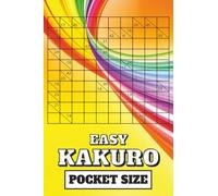 Kakuro Easy: Pocket Size: Mini 4x6 inch Puzzle Book | All Easy Kakuro | 50 Kakuro Puzzles, 102 pages | Compact Travel Sized | Great for hours of ... | Perfect Gift for Puzzle Lovers