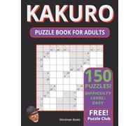 Kakuro Easy to Medium Puzzle Book for Adults: 150 Large-Print Kakuro Logic Puzzles -- Cross-Sum Brain Games for Adults (Easy to Medium)