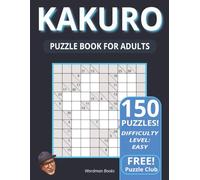 Kakuro Easy to Medium Puzzle Book for Adults: 200 Large-Print Kakuro Logic Puzzles -- Cross-Sum Brain Games for Adults (Easy to Medium)