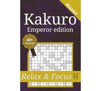 Kakuro Emperor Edition: For Adults, Seniors & Teens | 6 x 9 inches | 160 Pages | 60+ Puzzles | Solutions Included