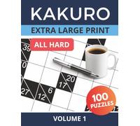 Kakuro Extra Large Print - Hard Vol. 1: 100 Hard Kakuro Puzzles for Seniors and Low Vision | Easy-to-Read 8.5 x 11 Layout