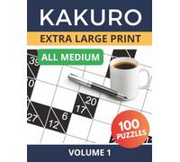 Kakuro Extra Large Print - Medium Vol. 1: 100 Medium Kakuro Puzzles for Seniors and Low Vision | Easy-to-Read 8.5 x 11 Layout