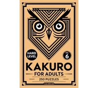 Kakuro for Adults: 250 Hard Puzzles In 14 X 22 Grid Size With Deeper Deduction Chains Volume 6