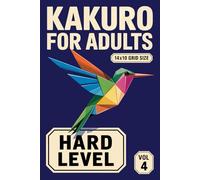 Kakuro for Adults: 500 Hard Puzzles In 14 X 10 Grid Size For Demanding Sum Logic And Deep Focus Volume 4