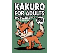 Kakuro for Adults: 500 Hard Puzzles In 14 X 10 Grid Size For Precise Deduction And Satisfying Breakthroughs Volume 10