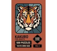Kakuro for Adults: 500 Hard Puzzles In 14 X 10 Grid Size With Multi Step Reasoning And Clear Breakthroughs Volume 2