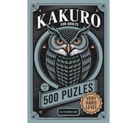 Kakuro for Adults: 500 Very Hard Puzzles In 14 X 10 Grid Size For Expert Deduction And Deep Focus Volume 7