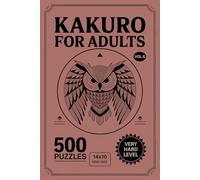 Kakuro for Adults: 500 Very Hard Puzzles In 14 X 10 Grid Size With Strict Chains Of Deduction Volume 6