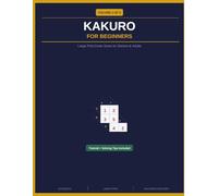 Kakuro for Begginers: Large Print Cross Sums for Seniors & Adults