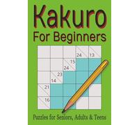 Kakuro for Beginners Puzzle Book: Kakuro Puzzle Book for Beginners | 6 x 9 inches, 75 pages | 50 Puzzles, 3 Puzzle Sizes... Gifts for Vacations, Holidays and Free Time