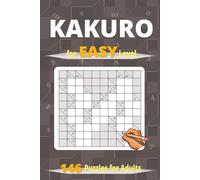 Kakuro for Easy Level: 146 Puzzles for Adults