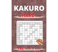 Kakuro for Hard Level: 146 Puzzles for Adults