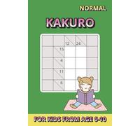 Kakuro for Kids ... Gift for Vacations, Holidays and Free Times: 50 Fun and Challenging Math Logic Puzzles with Solutions | Kakuro Brain Games for Kids Ages 6-10 | 6x9 in, 100 Pages - Normal Level
