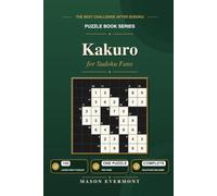 Kakuro for Sudoku Fans: The Next Challenge After Sudoku: Master Cross-Sum Puzzles for Daily Brain Training