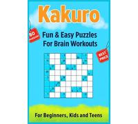 Kakuro: Fun & Easy Puzzles for Brain Workouts, For Beginners, Kids and Teens, 60 puzzles, Value for Money, Cross Sums Math Logic Puzzles