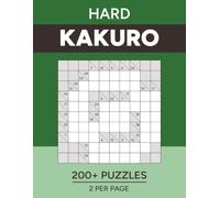Kakuro - Hard: 200+ Cross Sums Puzzles for Adults